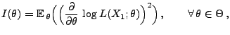 % latex2html id marker 29866
$\displaystyle I(\theta)={\mathbb{E}\,}_\theta\Bigl...
...l\theta}\,\log
 L(X_1;\theta)\Bigr)^2\Bigr)\,,\qquad\forall\,\theta\in\Theta\,,$