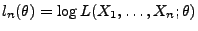 $ l_n(\theta)=\log
L(X_1,\ldots,X_n;\theta)$