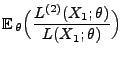 $\displaystyle {\mathbb{E}\,}_\theta\Bigl(\frac{L^{(2)}(X_1;\theta)}{L(X_1;\theta)}\Bigr)$
