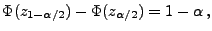 $\displaystyle \Phi(z_{1-\alpha/2})-\Phi(z_{\alpha/2})=1-\alpha\,,$