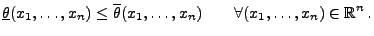 $\displaystyle \underline\theta(x_1,\ldots,x_n)\le\overline\theta(x_1,\ldots,x_n)
\qquad\forall (x_1,\ldots,x_n)\in\mathbb{R}^n\,.$