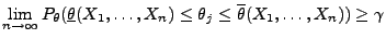 $\displaystyle \lim\limits _{n\to\infty} P_\theta
 (\underline\theta(X_1,\ldots,X_n)\le\theta_j\le\overline\theta(X_1,\ldots,X_n))
 \ge\gamma$