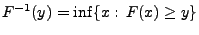 $\displaystyle F^{-1}(y)=\inf\{x:\, F(x)\ge y\}$