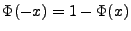 $ \Phi(-x)=1-\Phi(x)$