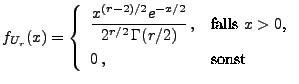 $\displaystyle f_{U_r}(x)=\left\{\begin{array}{ll}\displaystyle \frac{x^{(r-2)/2...
...a(r/2)}\,, & \mbox{falls $x>0$,}\\
0\,, & \mbox{sonst}
\end{array}\right.
$