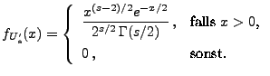 $\displaystyle f_{U_s^\prime}(x)=\left\{\begin{array}{ll}\displaystyle
\frac{x^...
...(s/2)}\,, & \mbox{falls $x>0$,}\\
0\,, & \mbox{sonst.}
\end{array}\right.
$