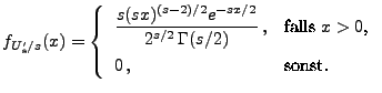 $\displaystyle f_{U_s^\prime/s}(x)=\left\{\begin{array}{ll}\displaystyle
 \frac{...
...ma(s/2)}\,, & \mbox{falls $x>0$,}\\  
 0\,, & \mbox{sonst.}
 \end{array}\right.$