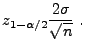 $\displaystyle z_{1-\alpha/2}\frac{2\sigma}{\sqrt{n}}\;.$