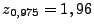 $ z_{0,975}=1,96$