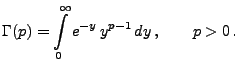 $\displaystyle \Gamma(p)=\int\limits _0^\infty e^{-y} \, y^{p-1}\, dy\,,\qquad p>0\,.$