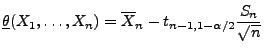 $\displaystyle \underline\theta(X_1,\ldots,X_n)=\overline X_n-t_{n-1,1-\alpha/2}\frac{S_n}{\sqrt{n}}$