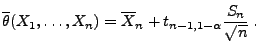 $\displaystyle \overline\theta(X_1,\ldots,X_n)=\overline
X_n+t_{n-1,1-\alpha}\frac{S_n}{\sqrt{n}}\;.
$