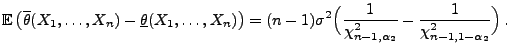 $\displaystyle {\mathbb{E}\,}\bigl(\overline\theta(X_1,\ldots,X_n)-\underline\th...
...gl(\frac{1}{\chi^2_{n-1,\alpha_2}}-\frac{1}{\chi^2_{n-1,1-\alpha_2}}\Bigr)\,.
$