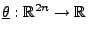 $ \underline\theta:\mathbb{R}^{2n}\to\mathbb{R}$