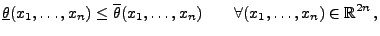 $\displaystyle \underline\theta(x_1,\ldots,x_n)\le\overline\theta(x_1,\ldots,x_n)
 \qquad\forall (x_1,\ldots,x_n)\in\mathbb{R}^{2n}\,,$