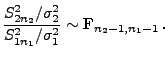 $\displaystyle \mbox{$\displaystyle\frac{S^2_{2n_2}/\sigma^2_2}{S^2_{1n_1}/\sigma^2_1}\sim$
F$_{n_2-1,n_1-1}$\,.}$