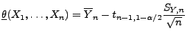 $\displaystyle \underline\theta(X_1,\ldots,X_n)=\overline Y_n-t_{n-1,1-\alpha/2}\frac{S_{Y,n}}{\sqrt{n}}$