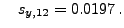 $\displaystyle \quad s_{y,12}=0.0197\,.
$