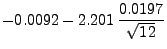 $\displaystyle \displaystyle -0.0092-2.201\,\frac{0.0197}{\sqrt{12}}$