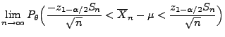 $\displaystyle \lim\limits_{n\to\infty}
P_\theta\Bigl(\frac{-z_{1-\alpha/2}S_n}{\sqrt{n}}<\overline
X_n-\mu<\frac{z_{1-\alpha/2}S_n}{\sqrt{n}}\Bigr)$