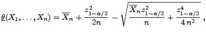 $\displaystyle \underline\theta(X_1,\ldots,X_n)=\overline
X_n+\frac{z^2_{1-\alp...
...\frac{\overline X_n
z^2_{1-\alpha/2}}{n}+\frac{z^4_{1-\alpha/2}}{4\,n^2}}\;,
$