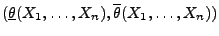 $ (\underline\theta(X_1,\ldots,X_n),\overline\theta(X_1,\ldots,X_n))$