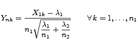 $\displaystyle Y_{nk}=\frac{X_{1k}-\lambda_1}{n_1\displaystyle\sqrt{\frac{\lambda_1}{n_1}+
\frac{\lambda_2}{n_2}}}\qquad\forall\, k=1,\ldots,n_1
$