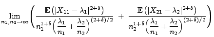 $\displaystyle \lim\limits_{n_1,n_2\to\infty}\Biggl(\frac{{\mathbb{E}\,}
\bigl(\...
...}\Bigl(\frac{\lambda_1}{n_1}+\frac{\lambda_2}{n_2}\Bigr)^{(2+\delta)/2}}\Biggr)$