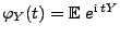 $ \varphi_Y(t)={\mathbb{E}\,}\, e^{{\rm i}\,tY}$