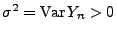 $ \sigma^2={\rm Var\,}Y_n>0$