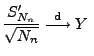 $\displaystyle \frac{S_{N_n}^\prime}{\sqrt{N_n}}\stackrel{{\rm d}}{\longrightarrow}Y\;$