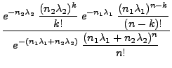 $\displaystyle \frac{\displaystyle
e^{-n_2\lambda_2}\;\frac{(n_2\lambda_2)^k}{k!...
...yle
e^{-(n_1\lambda_1+n_2\lambda_2)}\;\frac{(n_1\lambda_1+n_2\lambda_2)^n}{n!}}$