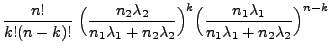 $\displaystyle \frac{n!}{k!(n-k)!}\;\Bigl(\frac{n_2\lambda_2}{n_1\lambda_1+n_2\lambda_2}\Bigr)^k
\Bigl(\frac{n_1\lambda_1}{n_1\lambda_1+n_2\lambda_2}\Bigr)^{n-k}$