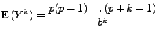 $\displaystyle {\mathbb{E}\,}(Y^k)=\frac{p(p+1)\ldots(p+k-1)}{b^k}\;.$