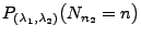 $ P_{(\lambda_1,\lambda_2)}\bigl(N_{n_2}=n\bigl)$