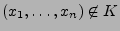 $ (x_1,\ldots,x_n)\not\in K$