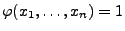 $ \varphi(x_1,\ldots,x_n)=1$