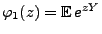 $ \varphi_1(z)={\mathbb{E}\,}e^{zY}$