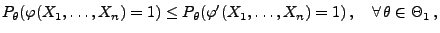 % latex2html id marker 31772
$\displaystyle P_\theta(\varphi(X_1,\ldots,X_n)=1)\...
...\theta(\varphi^\prime(X_1,\ldots,X_n)=1)\,,\quad\forall\,
 \theta\in\Theta_1\,,$