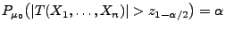 $ P_{\mu_0}\bigl(\vert T(X_1,\ldots,X_n)\vert>z_{1-\alpha/2}\bigr)=\alpha$