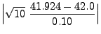 $\displaystyle \Bigl\vert\sqrt{10}\;\frac{41.924 - 42.0}{0.10}\Bigr\vert$