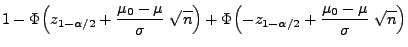 $\displaystyle 1-\Phi\Bigl(z_{1-\alpha/2}+\frac{\mu_0-\mu}{\sigma}\;\sqrt{n}\Bigr)+
\Phi\Bigl(-z_{1-\alpha/2}+\frac{\mu_0-\mu}{\sigma}\;\sqrt{n}\Bigr)$