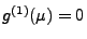 $ g^{(1)}(\mu)=0$