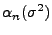 $\displaystyle \alpha_n(\sigma^2)$