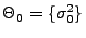 % latex2html id marker 32217
$\displaystyle \Theta_0=\{\sigma^2_0\}$