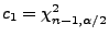 $ c_1=\chi^2_{n-1,\alpha/2}$