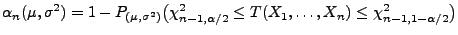 $\displaystyle \alpha_n(\mu,\sigma^2)=1-P_{(\mu,\sigma^2)}\bigl(\chi^2_{n-1,\alpha/2}\le
T(X_1,\ldots,X_n) \le \chi^2_{n-1,1-\alpha/2}\bigr)
$