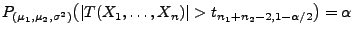 $\displaystyle P_{(\mu_1,\mu_2,\sigma^2)}\bigl(\vert T(X_1,\ldots,X_n)\vert>
t_{n_1+n_2-2,1-\alpha/2}\bigr)=\alpha
$