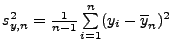 $ s_{y,n}^2=\frac{1}{n-1}\sum\limits _{i=1}^n (y_i-\overline
y_n)^2$