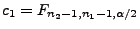 $ c_1=F_{n_2-1,n_1-1,\alpha/2}$